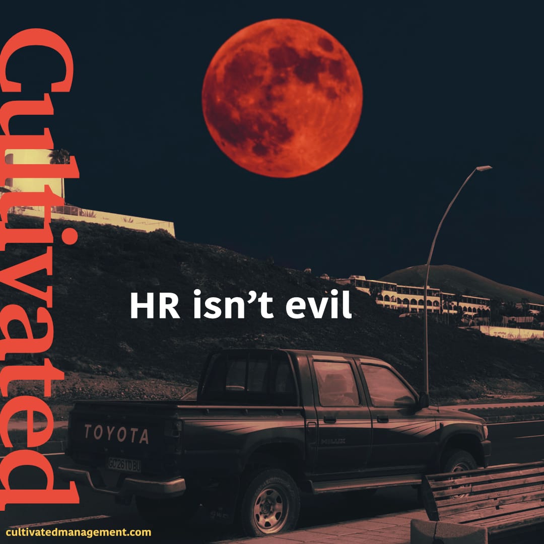 HR isn’t evil.