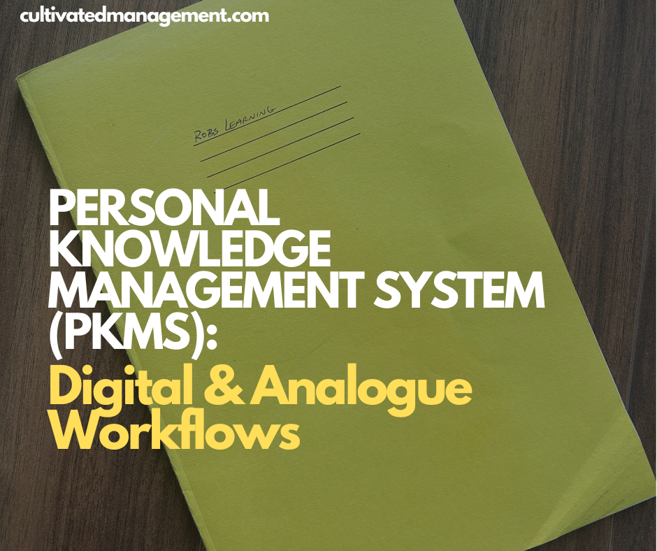 Personal Knowledge Management System (PKMS): Digital & Analogue Workflows
