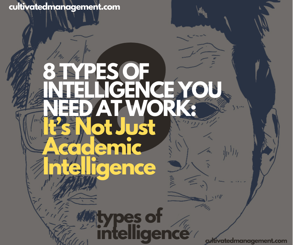 8 Types of Intelligence You Need at Work: It’s Not Just Academic Intelligence