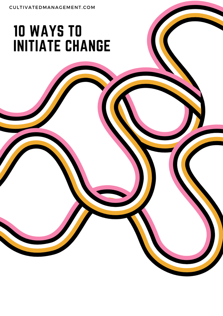 Initiate Change In An Organisation - 10 positive ways to do it