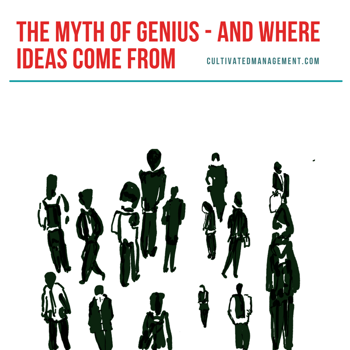 The Myth of Genius - and where ideas come from